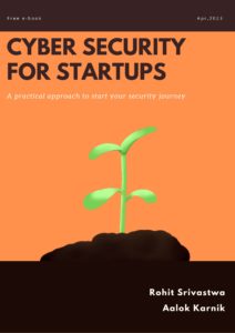 Free e-book: Cyber Security for Startups by Rohit Srivastwa & Aalok Karnik Free e-book: Cyber Security for Startups by Rohit Srivastwa & Aalok Karnik